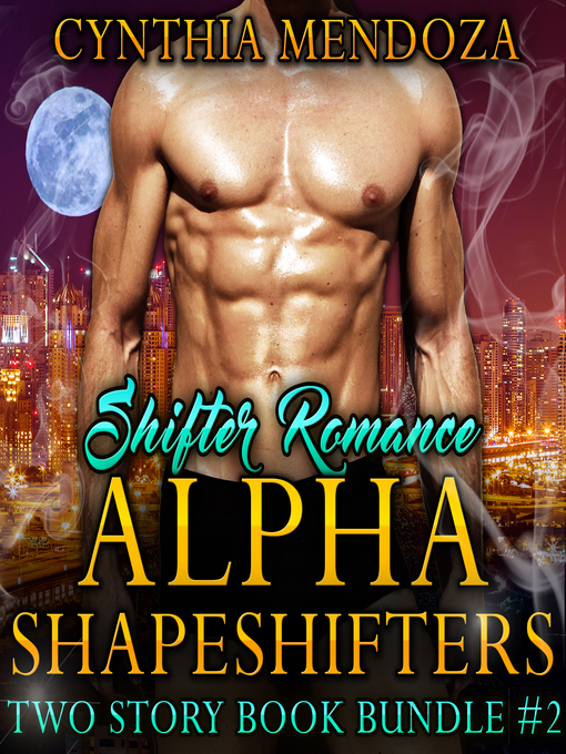 Title details for Alpha Shapeshifters 2 Story Book Bundle #2 by Cynthia Mendoza - Available